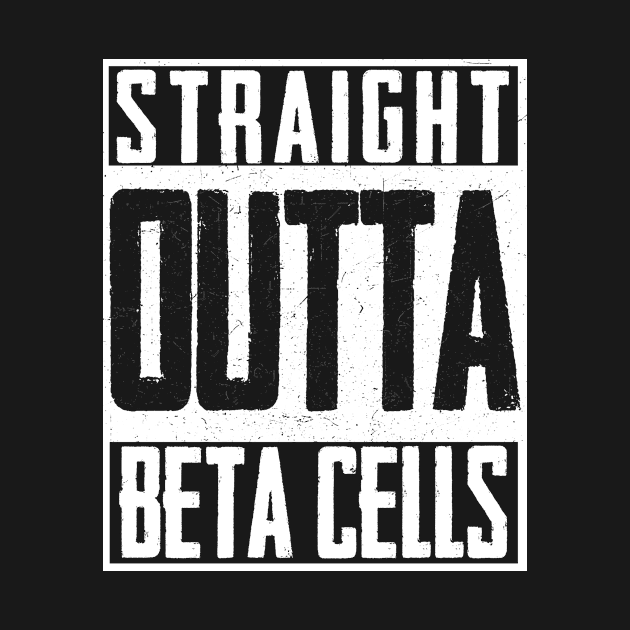 Straight Outta Beta Cells Diabetes Suppport by magazin