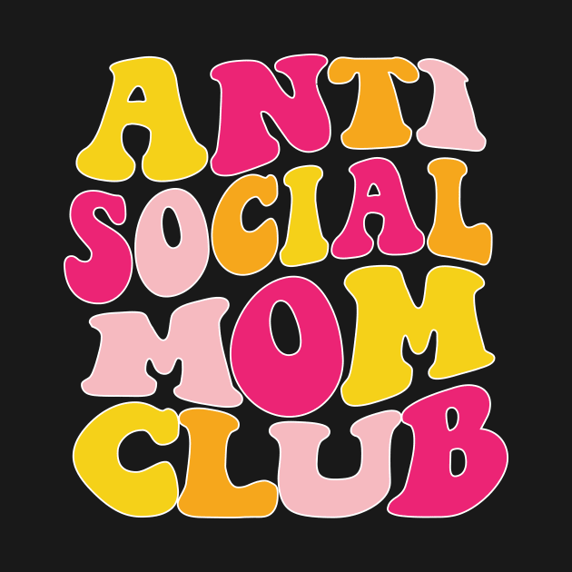 Anti Social Mom Club by Taylor Thompson Art