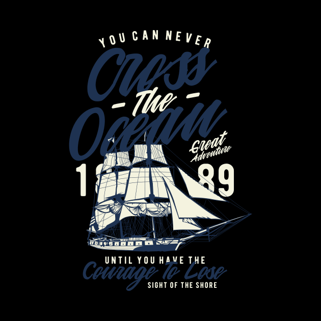 You Can Never Cross The Ocean .. Sailors by Hariolf´s Mega Store