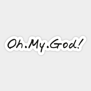 Oh My God Stickers Teepublic