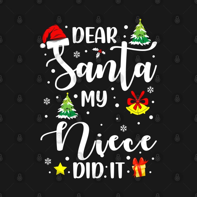 Dear Santa My Niece Did It Funny Xmas Gifts by CoolTees