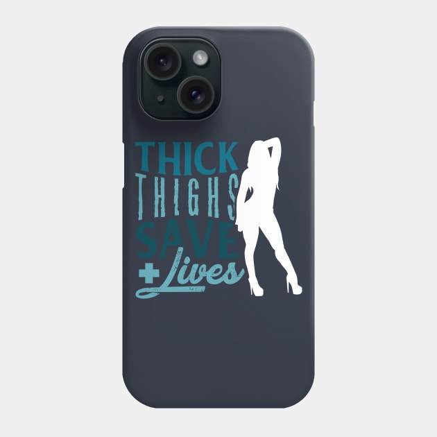 Thick thighs save lives - Nurse Gift Idea Phone Case by Shirtbubble