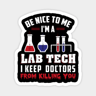 I'm A Lab Tech I Keep Doctors From Killing You Tshirt Magnet