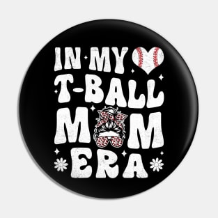 In My T-Ball Mom Era Pin