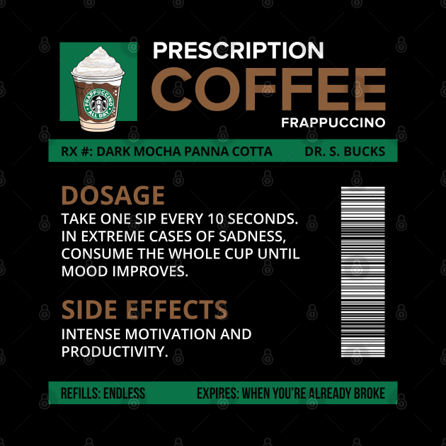 Funny Dark Mocha Panna Cotta Frappuccino Prescription Label for medical and nursing students, nurses, doctors, and health workers who are coffee lovers by spacedowl