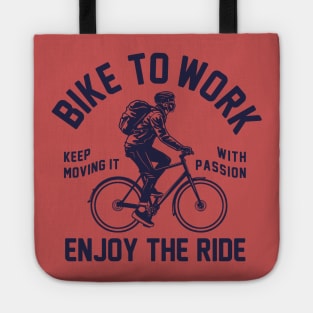 bike to work enjoy the ride Tote