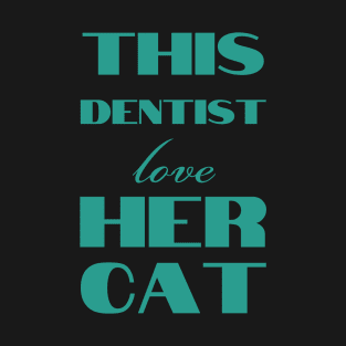 This dentist love her cat T-Shirt