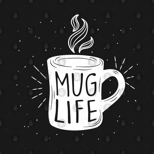 Mug Life by NinthStreetShirts