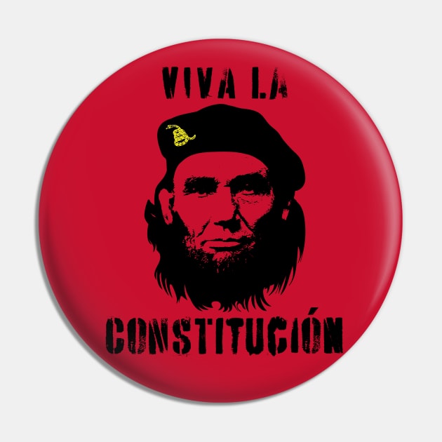 Viva La Constitucion Abraham Lincoln Che Guevara design Pin by pelagio