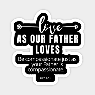 Love As Our Father Loves SpeakChrist Inspirational Lifequote Christian Motivation Magnet