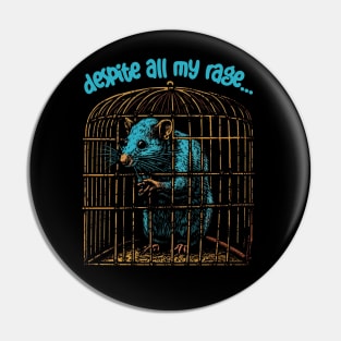 Despite All My Rage, I'm Still Just A Rat In A Cage Pin