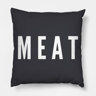 Meat- a simple word design for people who enjoy meat Pillow