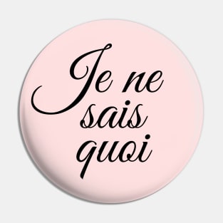 Je ne sais quoi Pin