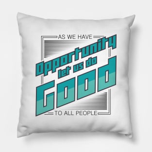 'Let Us Do Good To All People' Food and Water Relief Shirt Pillow