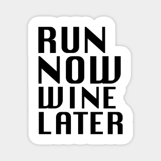 Run Now Wine Later Magnet