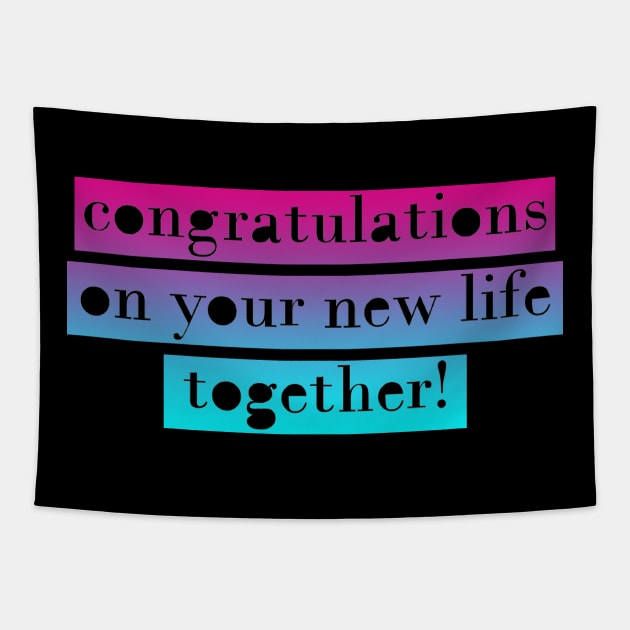 Congratulations On Your New Life Together Engagement Wedding Gift Tapestry by aaallsmiles