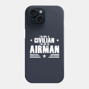 I’m Not A Civilian I’m An Ex Airman Phone Case