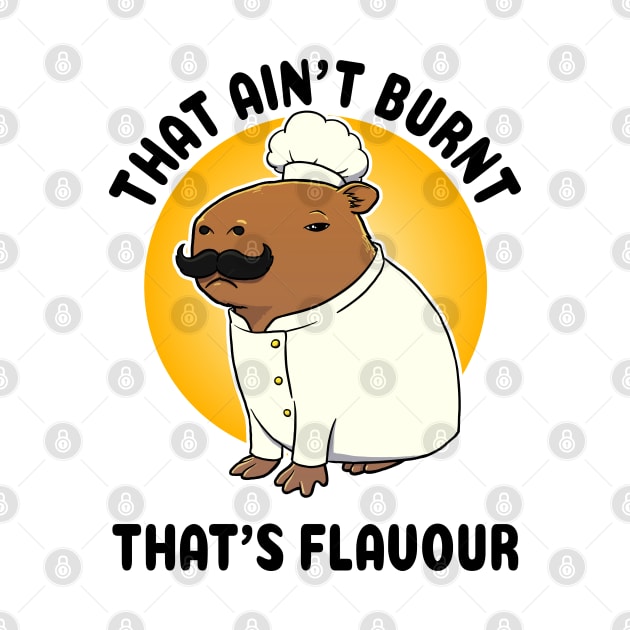 That ain't burnt that's flavour Capybara Chef by capydays