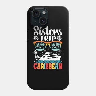 Sisters Trip Caribbean Cruise Vacation Trip Phone Case