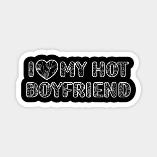 I Love My Hot Boyfriend valentine day Magnet