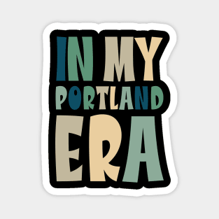 In My Portland Era Funny Meme Quote Magnet