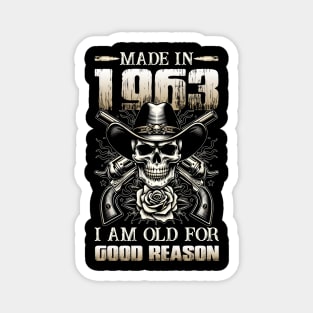 Made In 1963 I'm Old For Good Reason Magnet