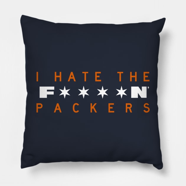 I Hate The Packers (Chicago Bears) Pillow by Chicago To A Tee