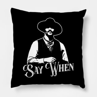 Say When V.2 Pillow