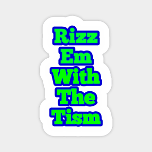 rizz-em-with-the-tism Magnet