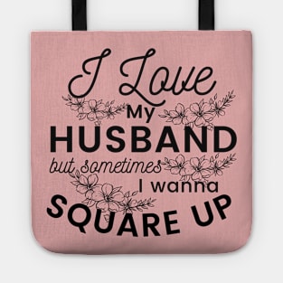 I love my husband but sometimes I just wanna square up, hilarious and funny design Tote