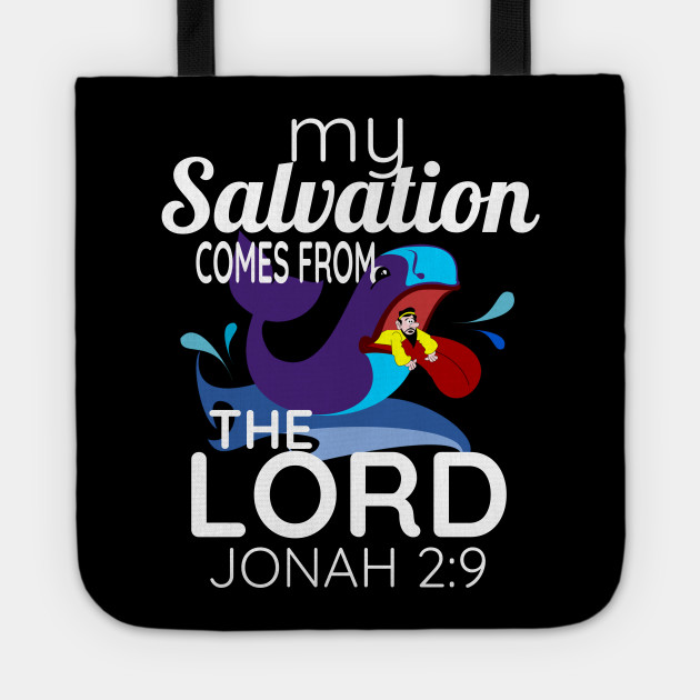 My Salvation Comes From God Jonah 2 9 Jonah In The Whale Bible Scripture Tote Teepublic