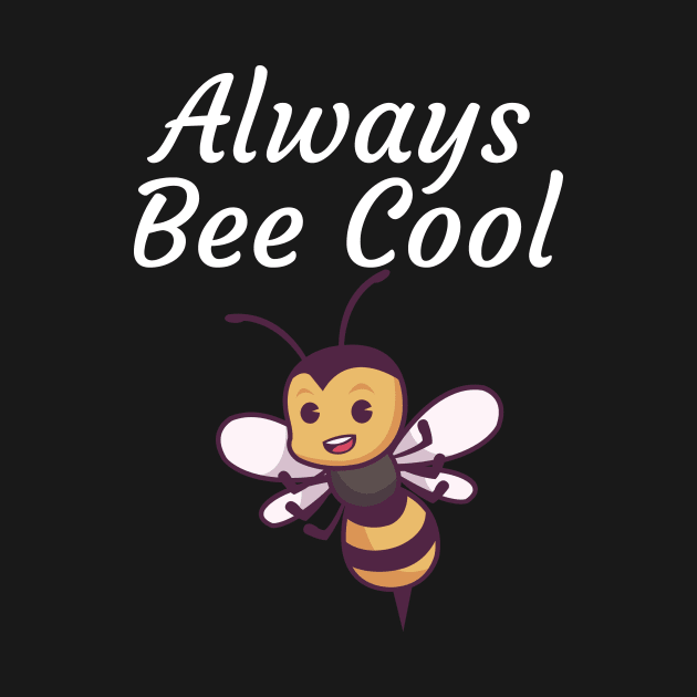 Always Bee Cool by maxcode