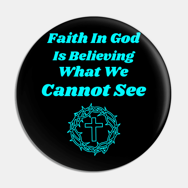 Faith in God is Believing What You Cannot See Pin by Positive Inspiring T-Shirt Designs