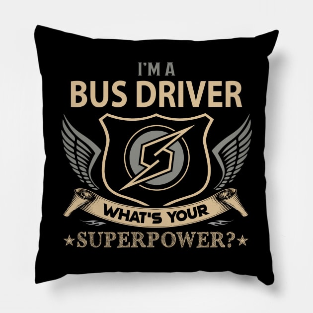 Bus Driver T Shirt - Superpower Gift Item Tee Pillow by Cosimiaart