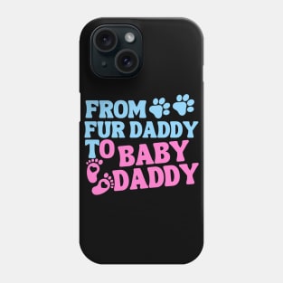 From Fur Daddy To Baby Daddy Colored Phone Case