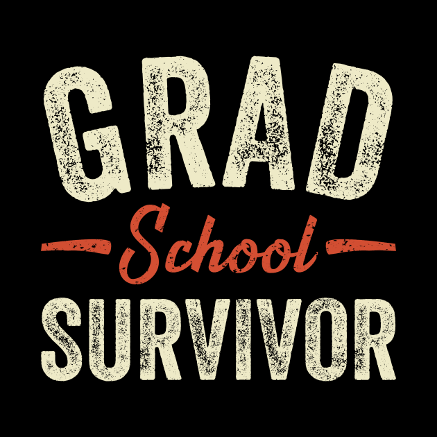 Grad School Survivor Graduate Student Gift by Dolde08