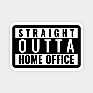 Straight Outta Home Office Magnet