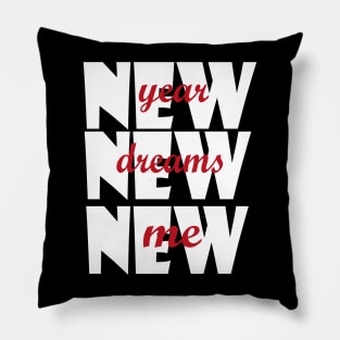 New Year New Dreams New Me Pillow