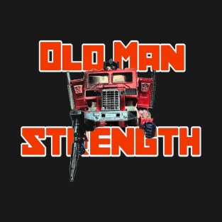 OLD MAN STRENGTH T-SHIRT T-Shirt