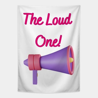 The Loud One! - Funny Friendship Memes Tapestry