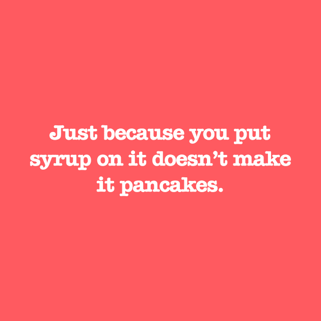 Psych: Syrup = Pancake? (White Text) by Quotes2Wear