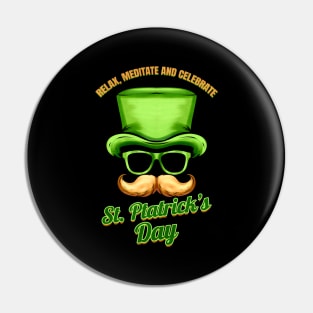 Green Hat Says Relax, Meditate And Celebrate St Patricks Day Pin