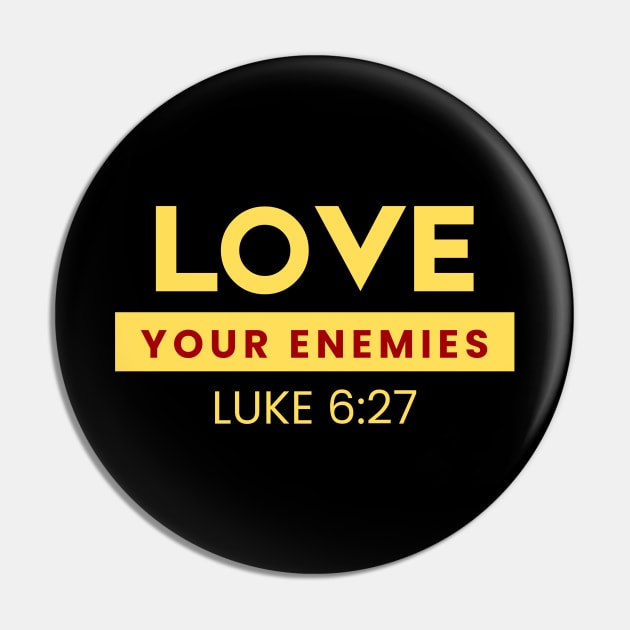 Love Your Enemies | Christian Saying Pin by All Things Gospel