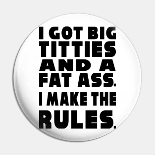 I Make the Rules Pin