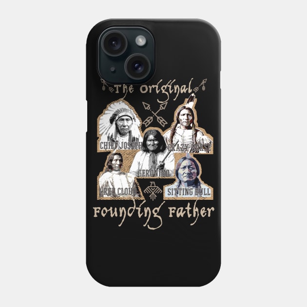 The Original Founding Fathers Native American Indian Phone Case by FunnyUSATees