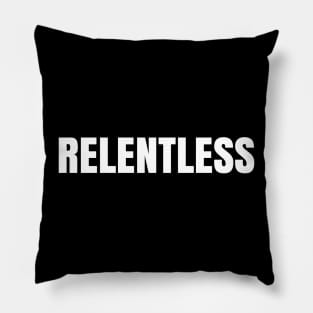 Relentless Pillow