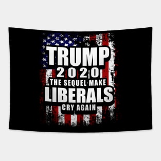 Trump 2020 The Sequel Make Liberals Cry Again Tapestry