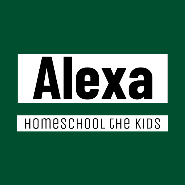 Alexa homeschool the kids by Expressyourself