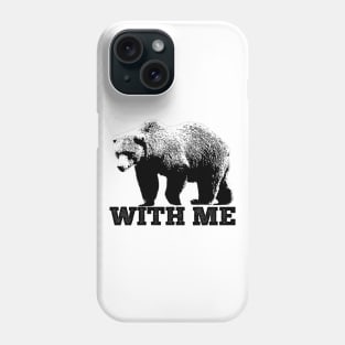 Bear With Me Phone Case