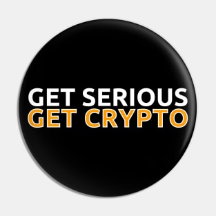 Get Serious - Get Crypto Pin